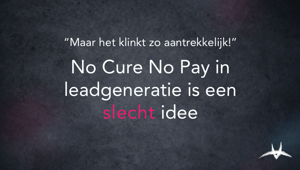 blog-20260421---waarom-no-cure-no-pay-in-leadgeneratie-niet-werkt.png